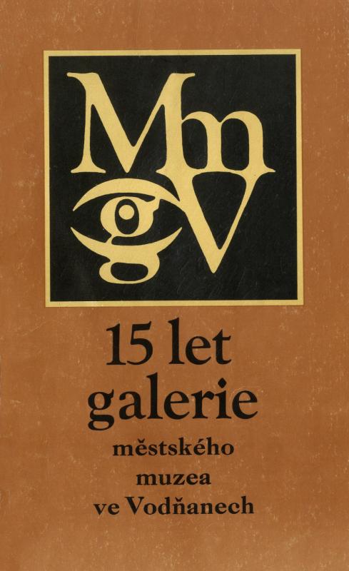 Obálka 15 let galerie městského muzea ve Vodňanech