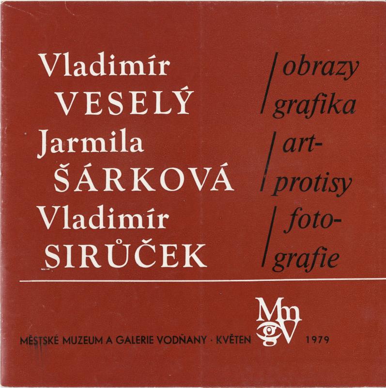 Obálka Vladimír Veselý, obrazy, grafika - Jarmila Šárková, artprotisy - Vladimír Sirůček, fotografie